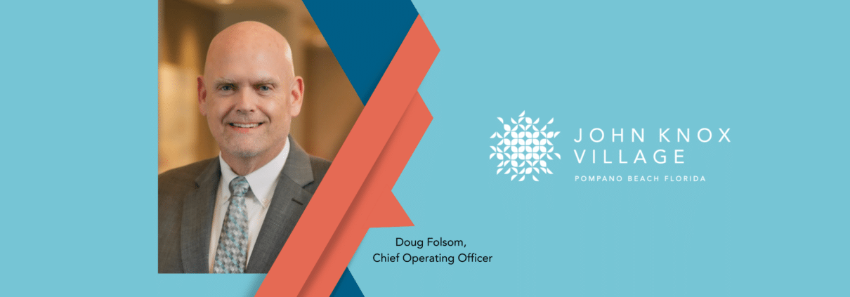 Doug Folsom, John Knox Village Chief Operating Officer