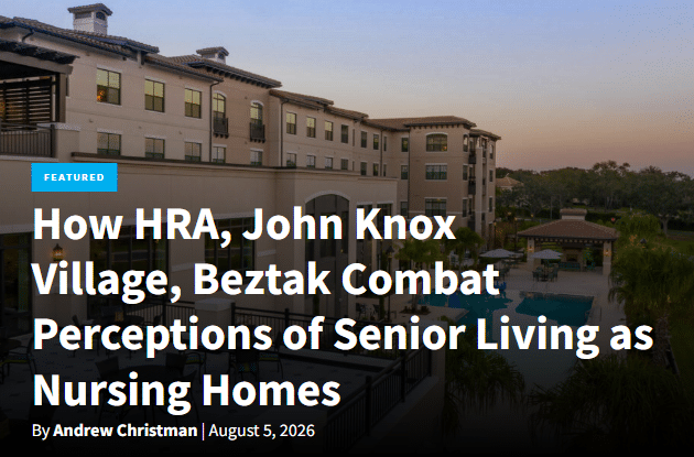 Blog headline photo with text overlay "How HRA, John Knox Village, Beztak Combat Perceptions of Senior Living as Nursing Homes
